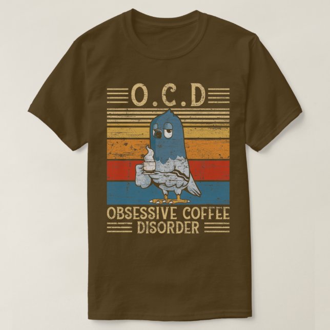 Camiseta Doença Obsessiva Do Café Pombo Gift 1 (Frente do Design)