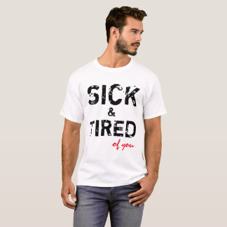 Camiseta Doente E Cansado De Você Personalizável