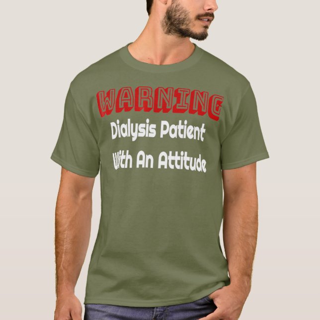 Camiseta Doente Engraçado Em Diálise Renal Com Atitude T (Frente)