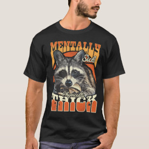 Camiseta Doente Mental Fisicamente Grosso Mapache Feral Ano