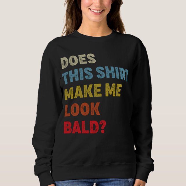 Camiseta Does This  Make Me Look Bald (Frente)
