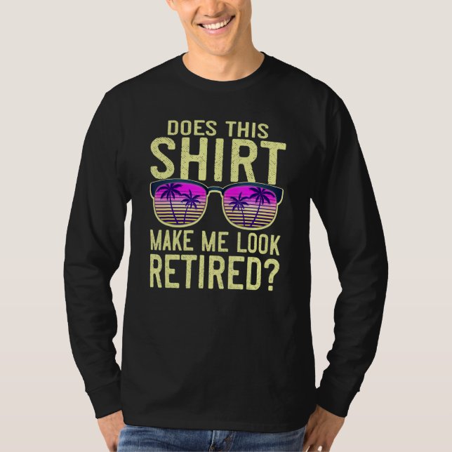 Camiseta Does This  Make Me Look Retired Fun Retirement Gla (Frente)