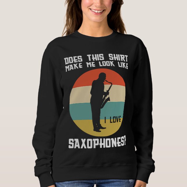 Camiseta does this make me love saxophones saxophone player (Frente)