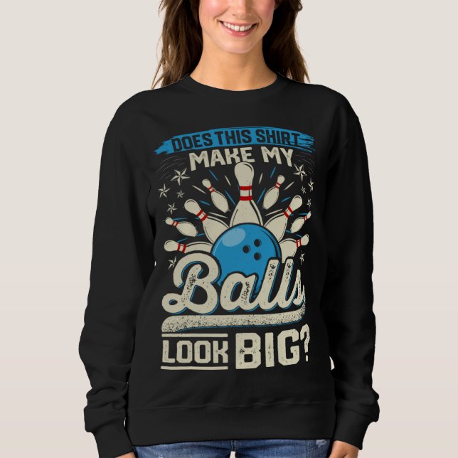 Camiseta Does This  Make My Balls Look Big  Bowling (Frente)
