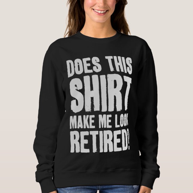 Camiseta Does This  Makes Me Look Retired Retirement Pensio (Frente)