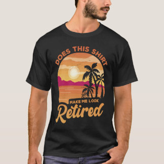Camiseta Does This  Makes Me Look Retired Retirement Pensio