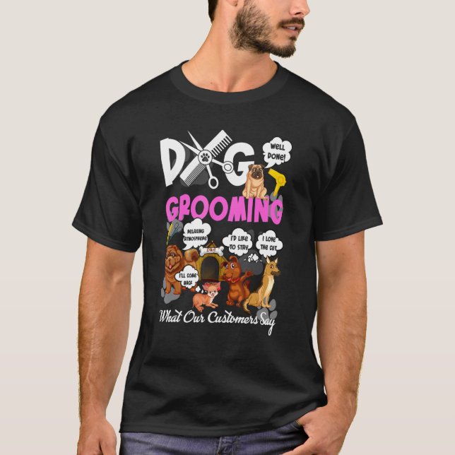 Camiseta Dog Grooming Groomer What Our Customer Say Well Do (Frente)