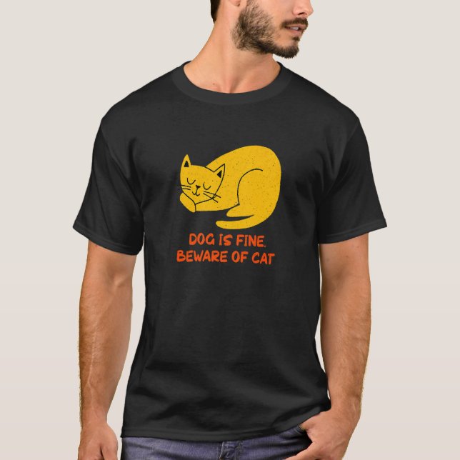 Camiseta Dog Is Fine Beware of Cat Sarcastic Cat  Sarcasm K (Frente)