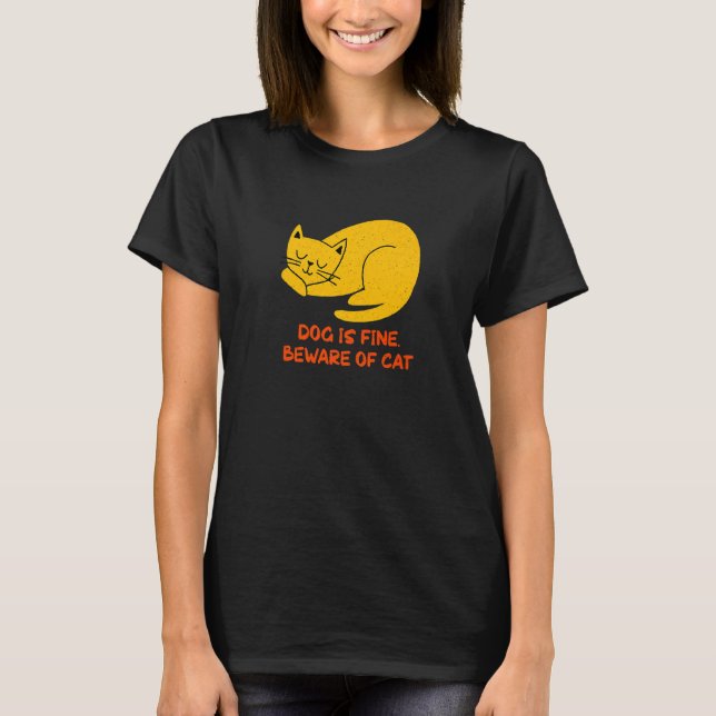 Camiseta Dog Is Fine Beware of Cat Sarcastic Cat  Sarcasm K (Frente)