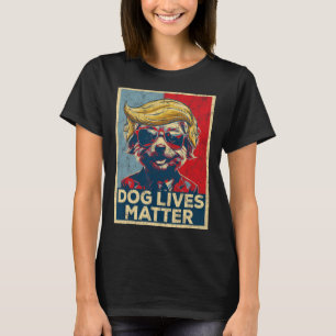Camiseta Dog Lives Problem Trump Won Trump Presidente 2024