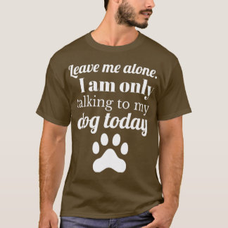 Camiseta Dog Lover Deixe-me sozinho Eu só estou falando com