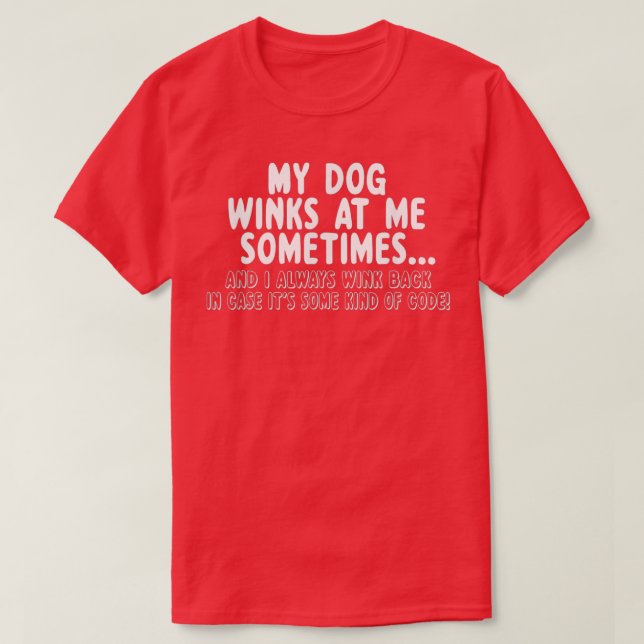 Camiseta Dog Lover Funny Gift My Dog Winks At Me Sometimes  (Frente do Design)