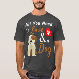 Camiseta Dog Lover Gift Tudo que você precisa é amor e um C
