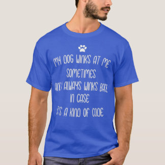 Camiseta Dog Lovers Gift My dog winks at me sometimes