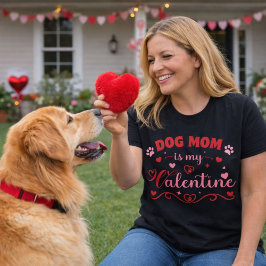 Camiseta Dog Mom Is My Valentine Design