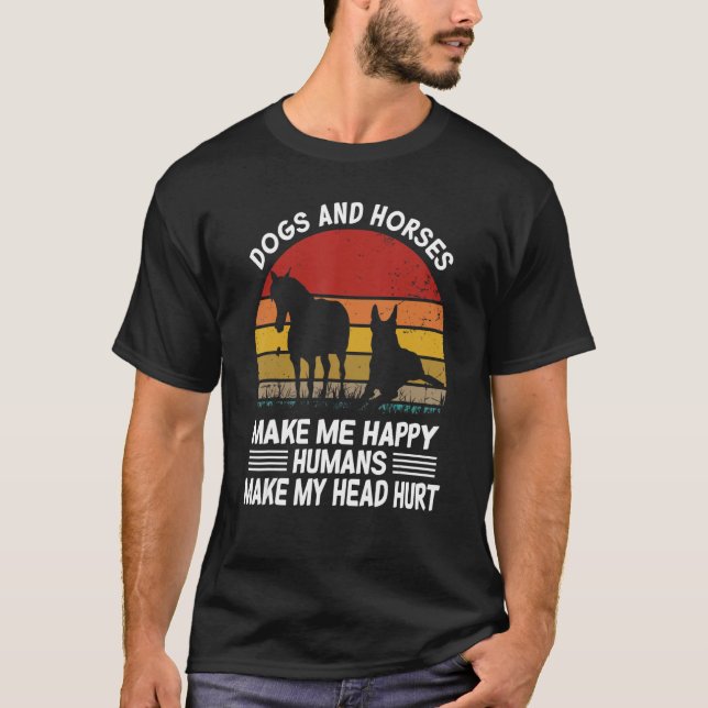 Camiseta Dogs and horses make me happy humans make my head  (Frente)
