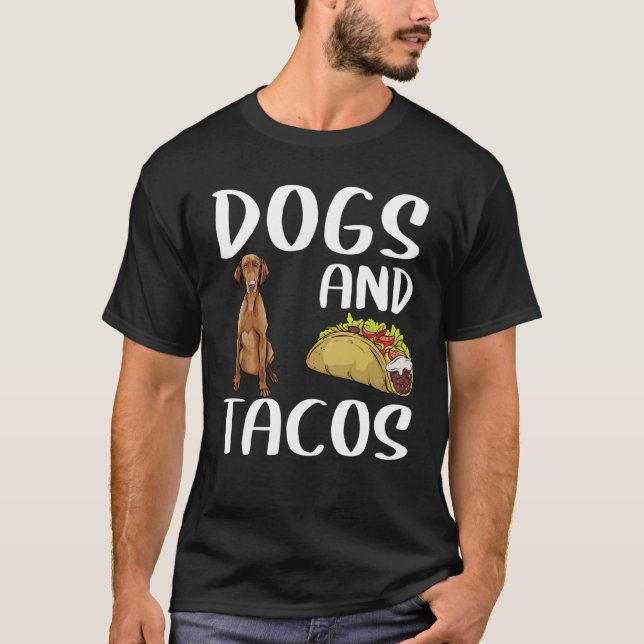Camiseta Dogs And Tacos Vizsla Mexican Food (Frente)