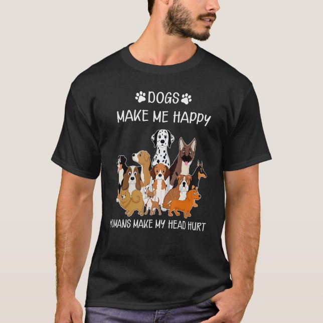 Camiseta Dogs Funny Dogs Make Me Happy Humans Make My Head  (Frente)