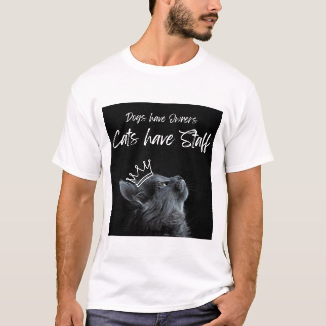 Camiseta Dogs have Owners, Cats Have Staff (Frente)