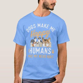Camiseta Dogs Make Me Happy Dog Lover Dog Owner Dog Mom Dog
