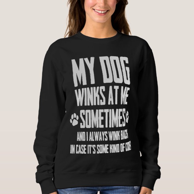 Camiseta Dogs Saying My Dog Winks At Me Sometimes  1 (Frente)