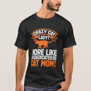 Camiseta Doida por Gatos Mais Como Mãe de Gatos Dedicada