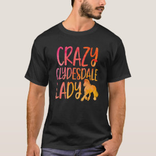 Camiseta Doida Senhora Clydesdale - Raça de Cavalo Clydesda
