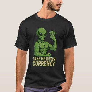 Camiseta Dólares de flexão de alienígena - Leve-me à sua mo