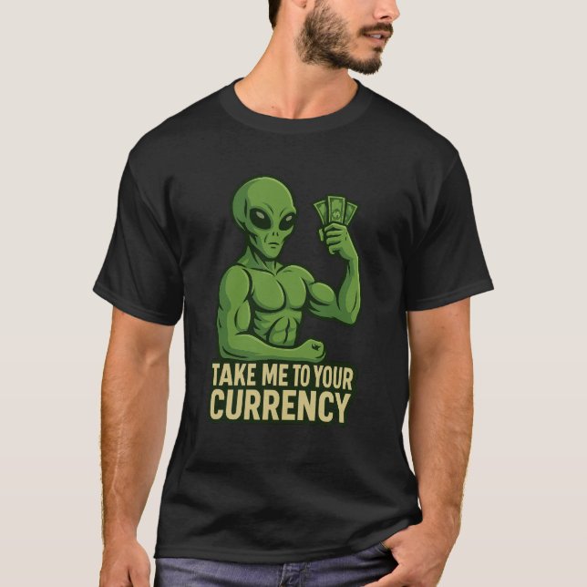 Camiseta Dólares de flexão de alienígena - Leve-me à sua mo (Frente)