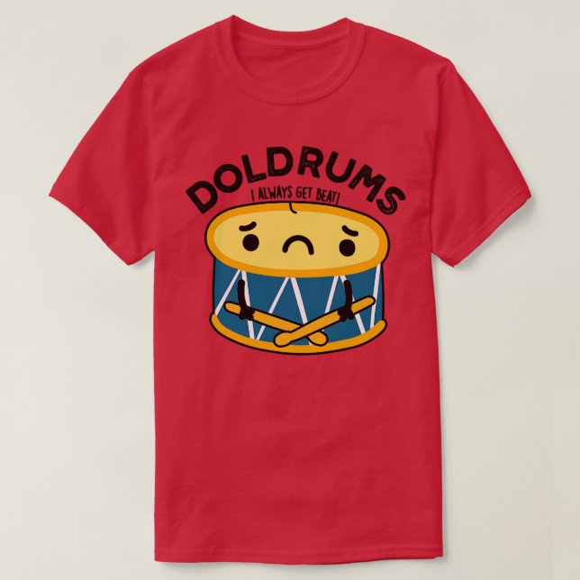Camiseta Doldrums Cute Sad Drummer Drum Pun 1 (Frente do Design)