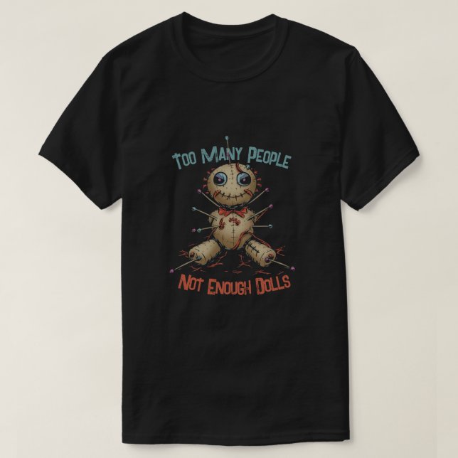 Camiseta Doll Voodoo - Muitas Pessoas, Bonecas insuficiente (Frente do Design)