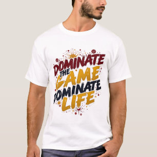 Camiseta Domine o jogo, Domine a vida - campeão desportivo