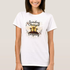 Camiseta Domingo Mudou Tudo - Ressurreição da Páscoa
