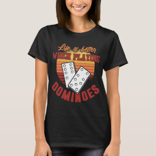 Camiseta Dominoes Shirt Life é o melhor jogo jogando Domino