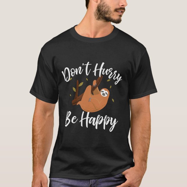 Camiseta Don Hurry Be Happy Lazy Sloth Engraçado (Frente)