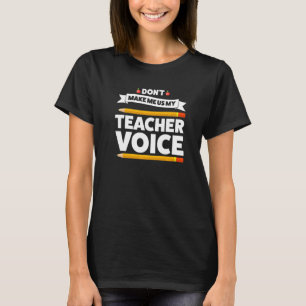 Camiseta Don Make Me Use Meu Professor Voice Matth Professo