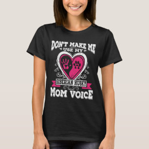 Camiseta Don Make Use Meu Cachorro Siberiano Husky Mãe Voz
