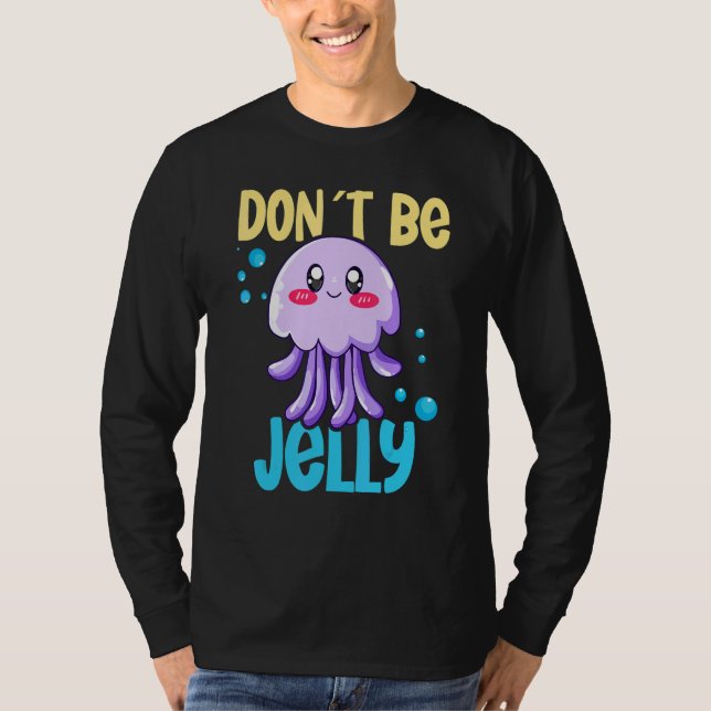 Camiseta Don´t be jelly jellyfish 2 (Frente)
