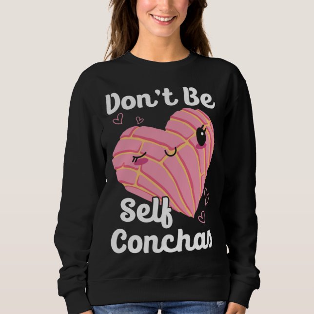Camiseta Don t Be Self Conchas Pan Dulce Latina Mexican Muj (Frente)