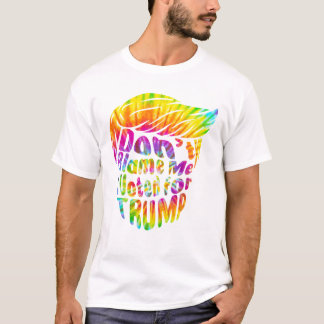 Camiseta Don t Blame Me I Voted for Trump