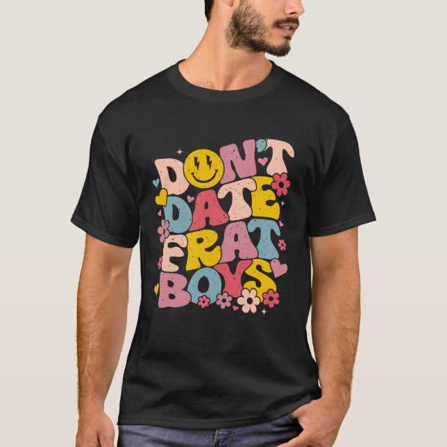Camiseta Don t Date Frat Boys  Preppy Words On Back Sororit (Frente)