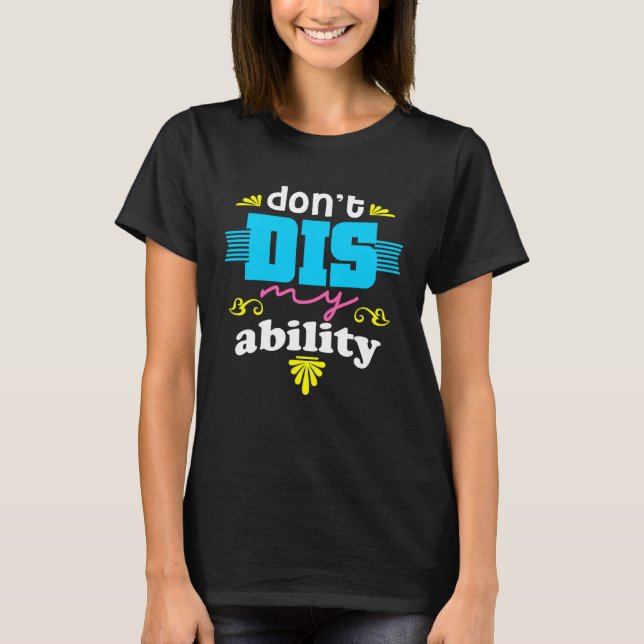 CAMISETA DON T DIS MY ABILITY  AUTISM AWARENESS (Frente)