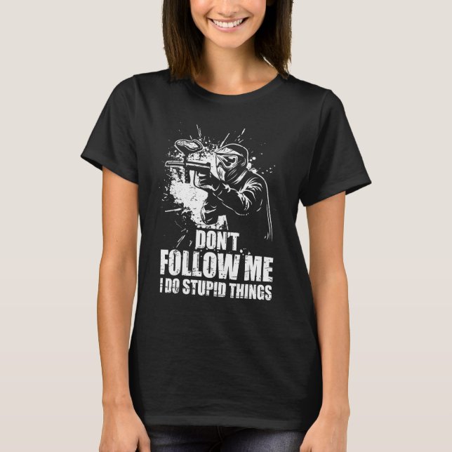 Camiseta Don t Follow Me I Do Stupid Things Paintball Game  (Frente)