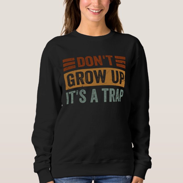 Camiseta Don t Grow Up  It s A Trap   Saying Quote Meme  8 (Frente)