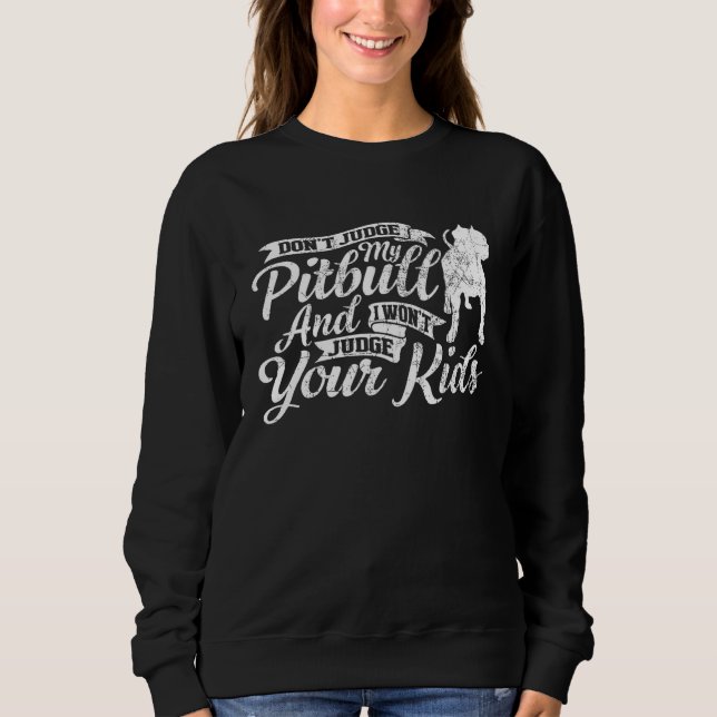 Camiseta Don t Judge My Pitbull And I Won t Judge Your Kids (Frente)