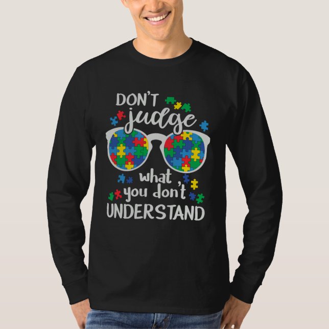 Camiseta Don t Judge what you don t understand Autism Awarn (Frente)