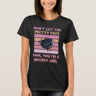 Camiseta Don t Let The Pretty Face Fool You I m A Hockey Gi