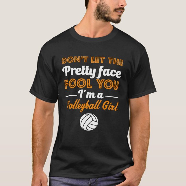 Camiseta Don t Let The Pretty Face Fool You  Volleyball Gir (Frente)