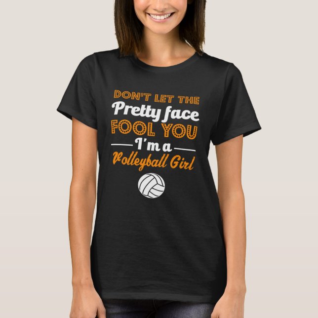 Camiseta Don t Let The Pretty Face Fool You  Volleyball Gir (Frente)