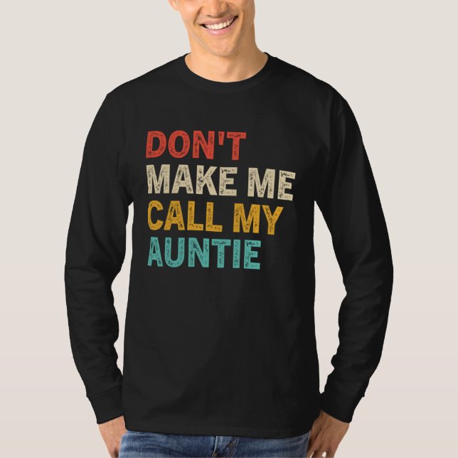 Camiseta Don t Make Me Call My Auntie Baby  Best Aunt (Frente)